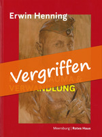 Erwin Henning - Krieg, Trauma und Verwandlung 