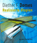  Diether F. Domes - Realisierte Utopien - Das Werk 1960 bis 2016